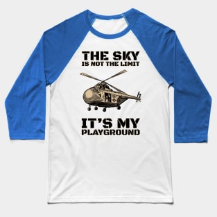 Vintage Helicopter The Sky Is My Playground Baseball T-Shirt